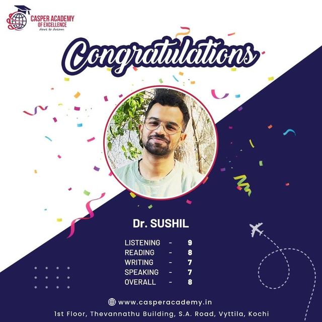 Dr. Sushil, IELTS overall 8. Listening 9, Reading 8, Writing 7, Speaking 7.
